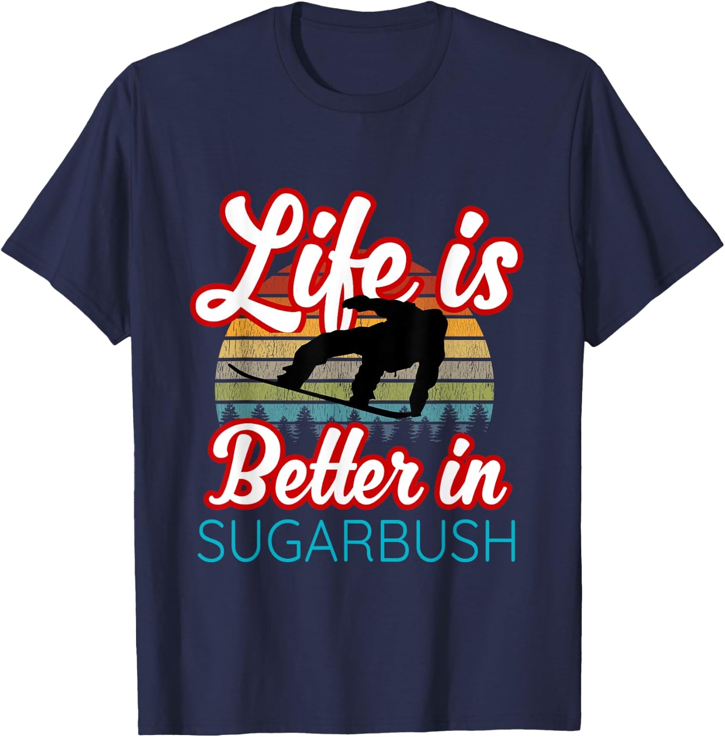 Sugarbush Souvenir / 'Life Is Better At Sugarbush!' Saying T-Shirt - T-Shirt | Navy