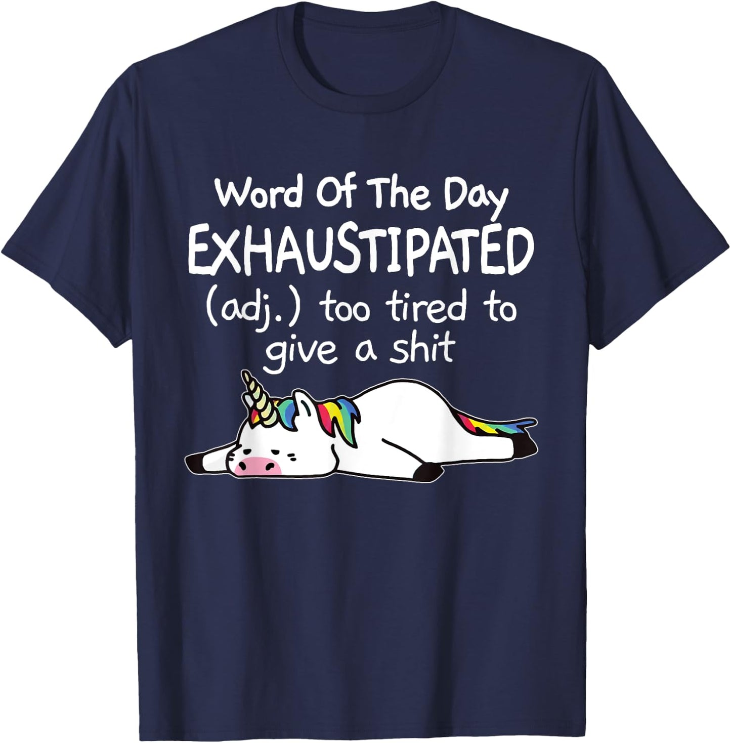 Word Of The Day Exhaustipated Unicorn Funny & Women T-Shirt - T-Shirt | Navy