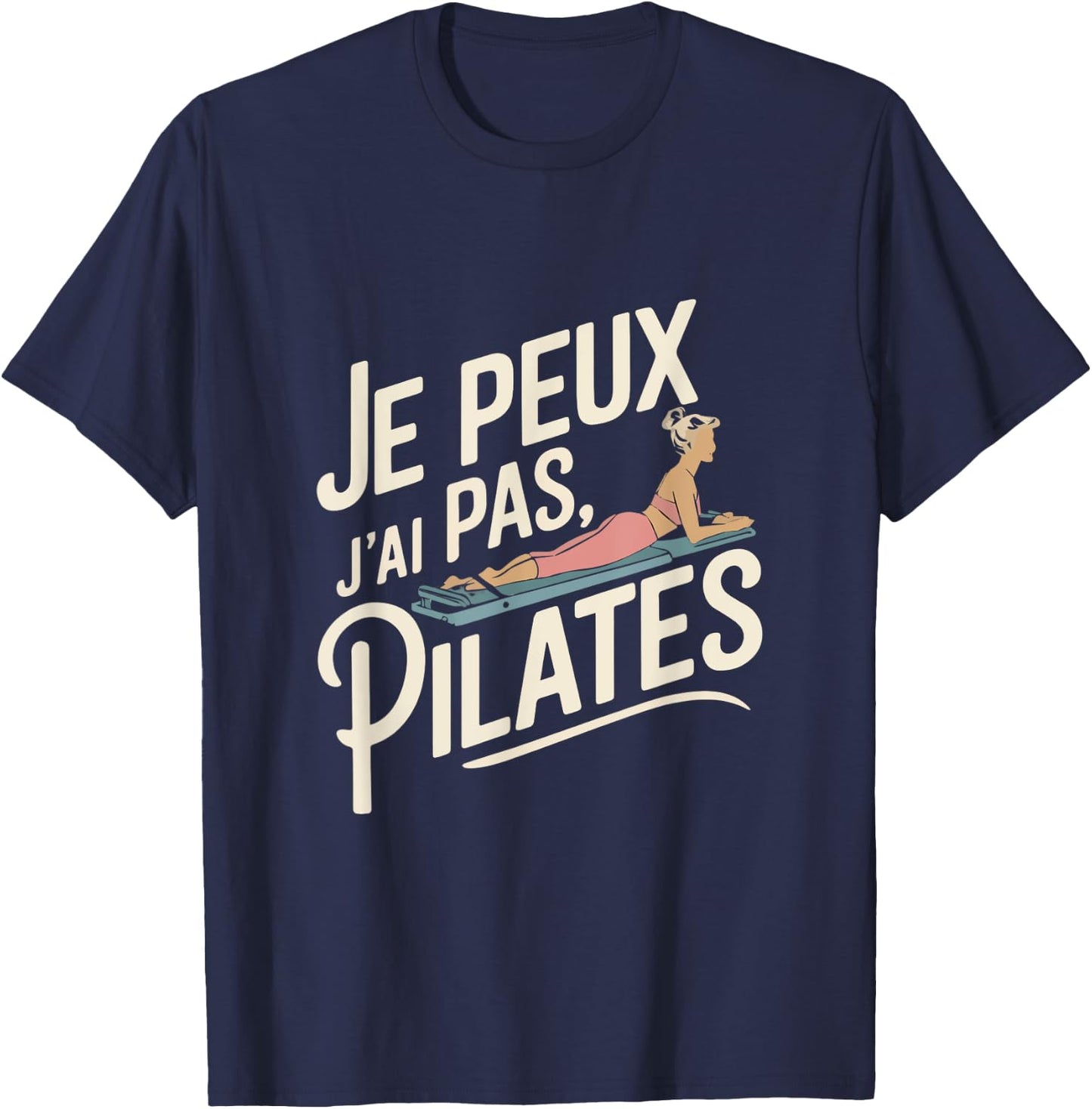 Je Peux Pas Je ai Pilates Woman Humour Gift Vintage T-Shirt - T-Shirt | Navy