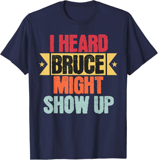 I heard Bruce might show up Funny Groovy Vintage Fan T-Shirt - T-Shirt | Navy
