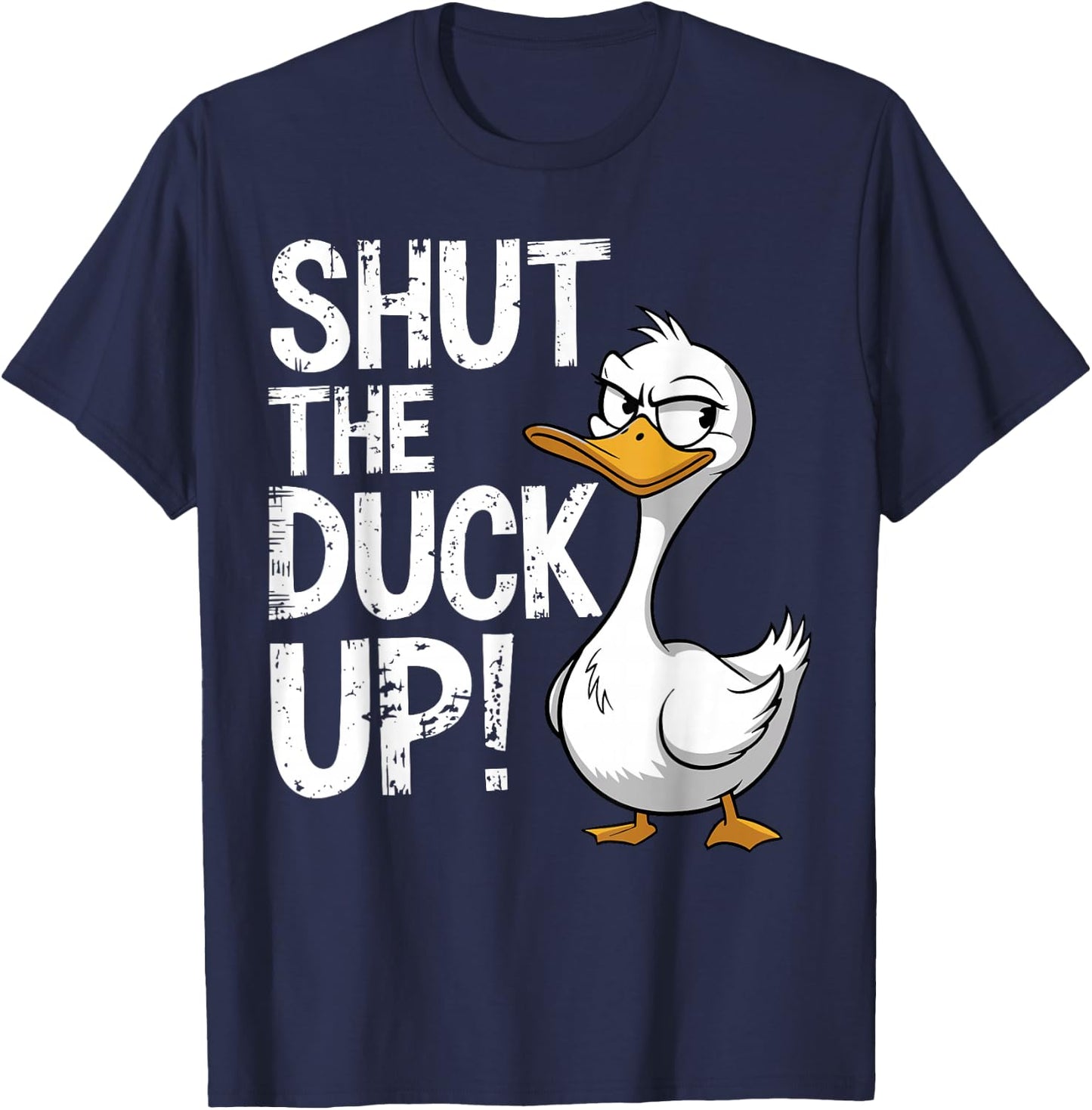 Shut The Duck Up Funny Duck Pun T-Shirt - T-Shirt | Navy