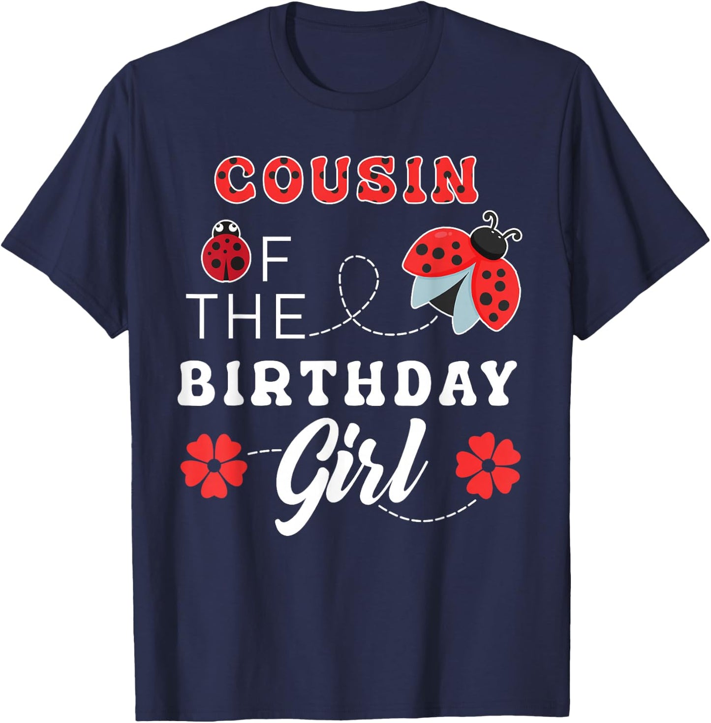 COUSIN of the Birthday Girl Cute Ladybug Lover Matching T-Shirt - T-Shirt | Navy