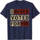 I Never Voted T-Shirt - T-Shirt | Navy