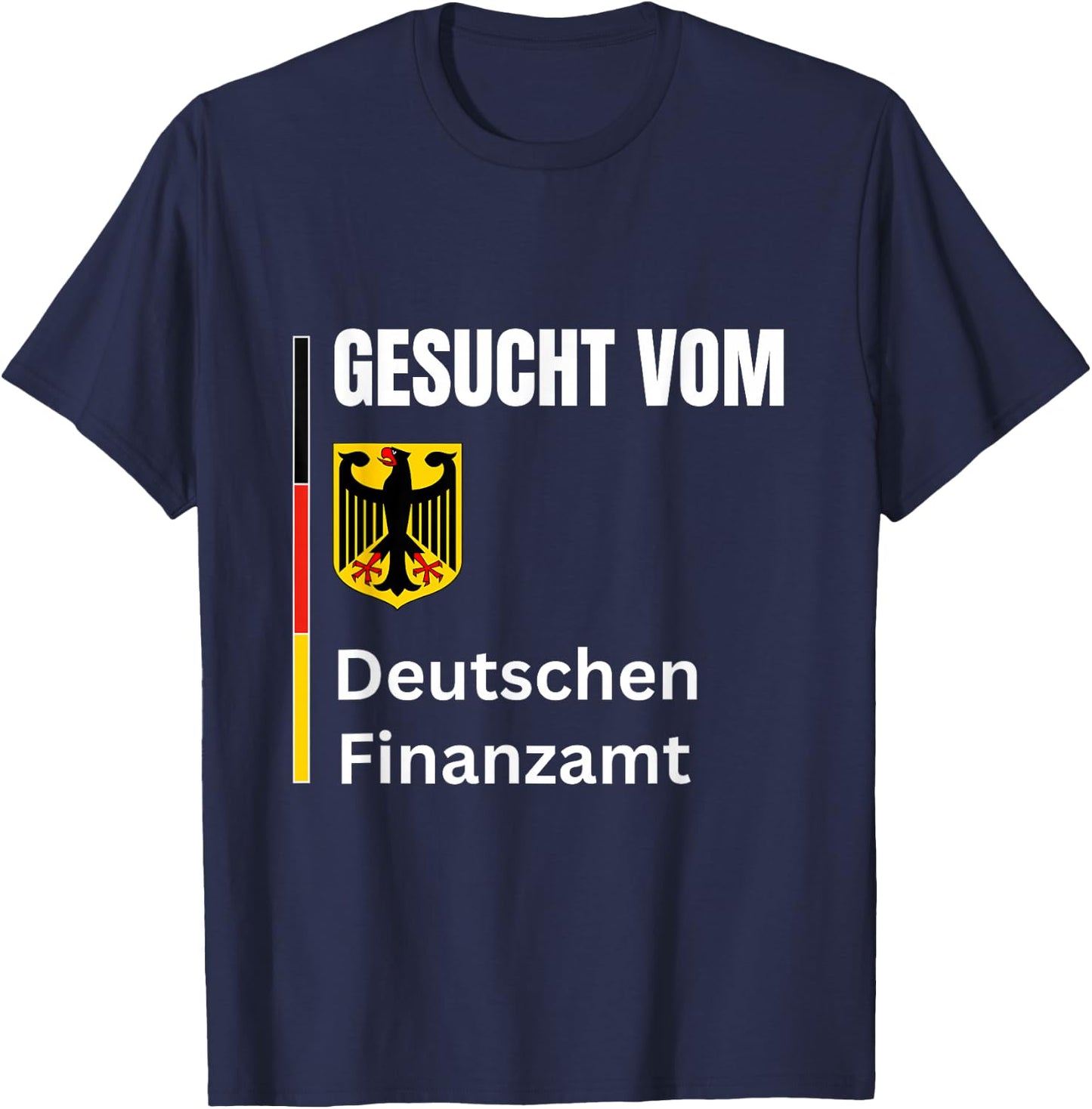 Wanted by the German tax office Gesucht Vom Deutschen Finanzamt Funny T-Shirt - T-Shirt | Navy