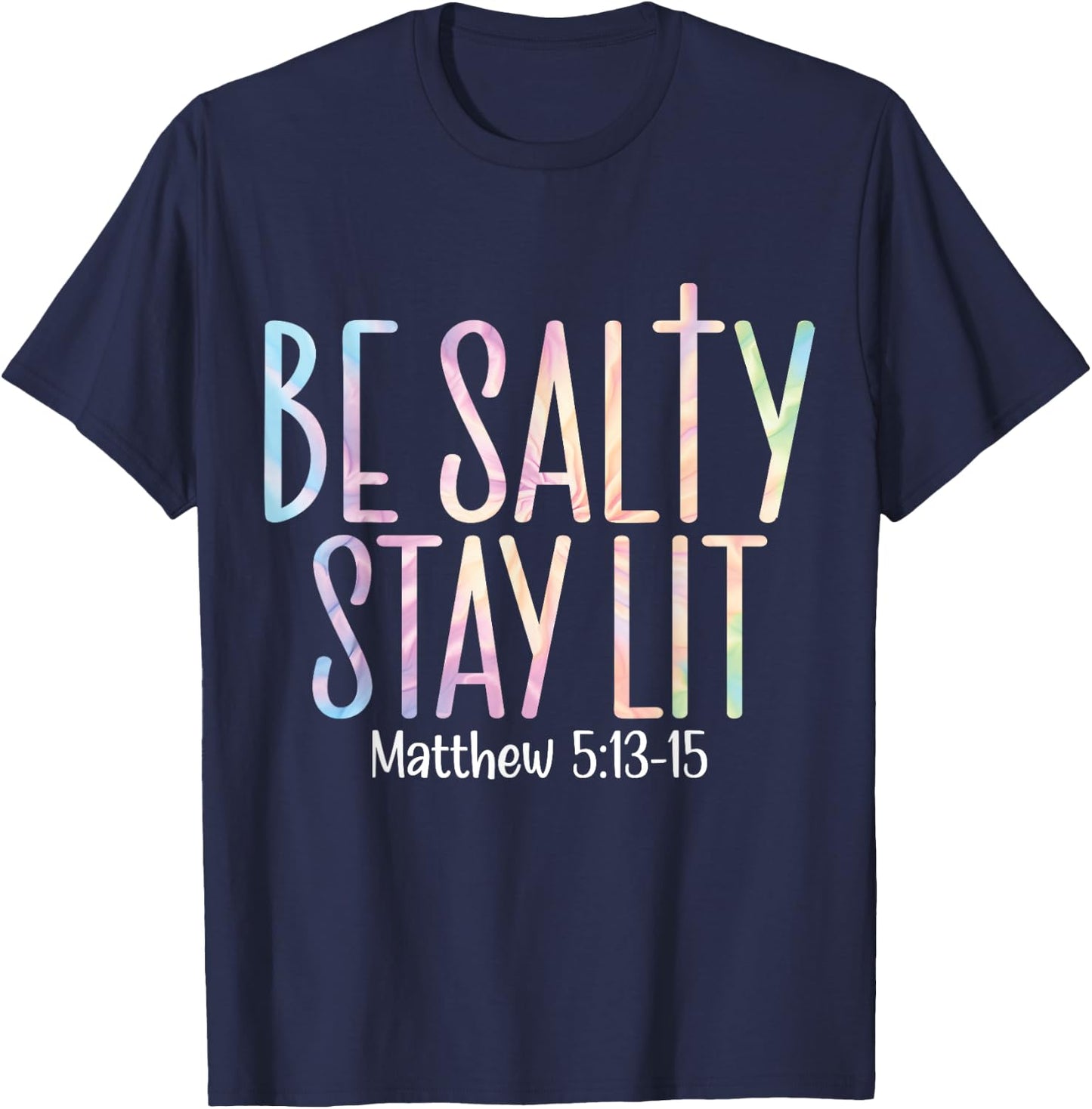 Be Salty Stay Lit Matthew 5:13-16 T-Shirt - T-Shirt | Navy
