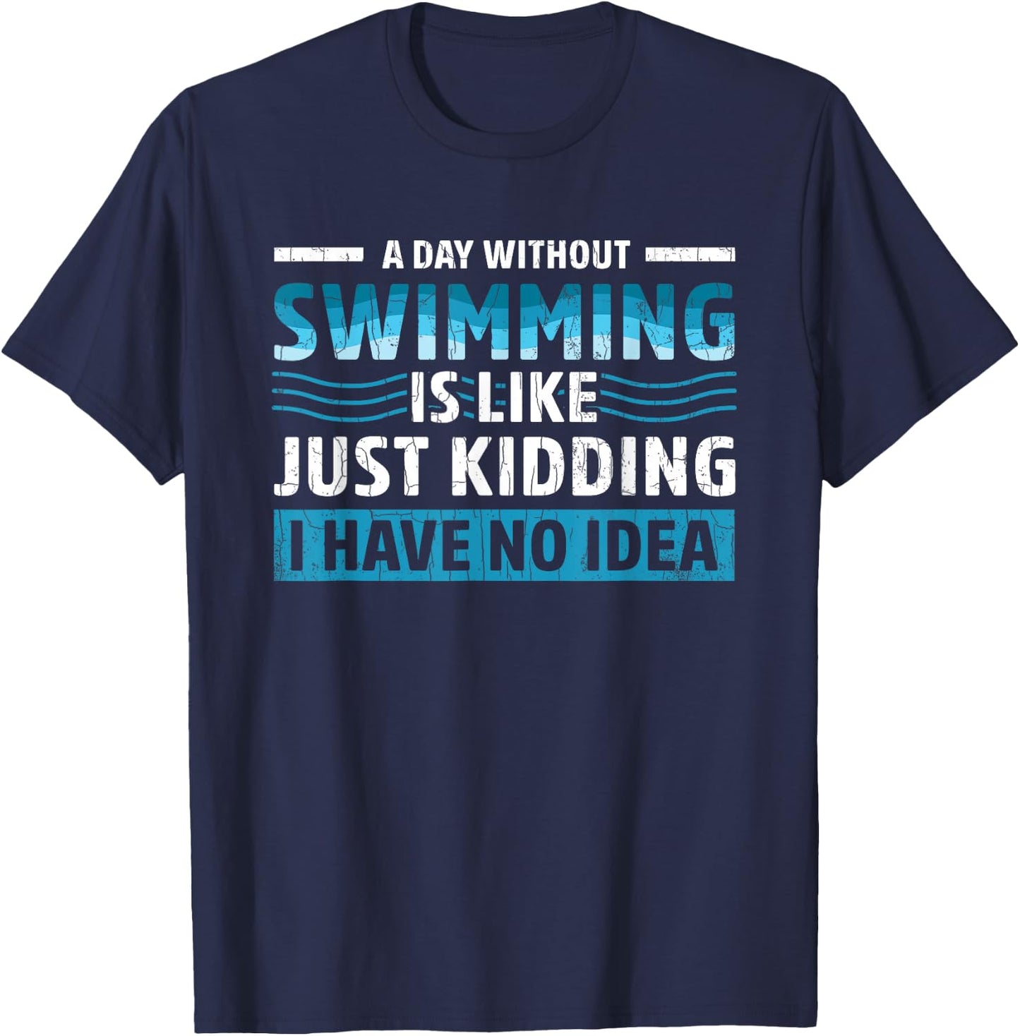 Day Without Swimming Funny Swimmer Swim Coach Player Graphic T-Shirt - T-Shirt | Navy