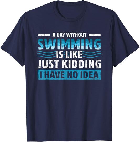 Day Without Swimming Funny Swimmer Swim Coach Player Graphic T-Shirt - T-Shirt | Navy