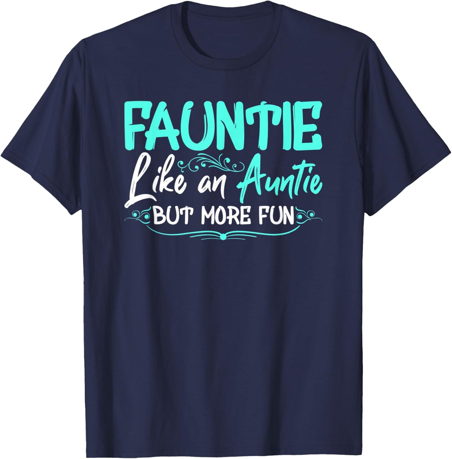 Fauntie Like An Aunt More Fun Cool Gag Soon To Be Auntie T-Shirt - T-Shirt | Navy