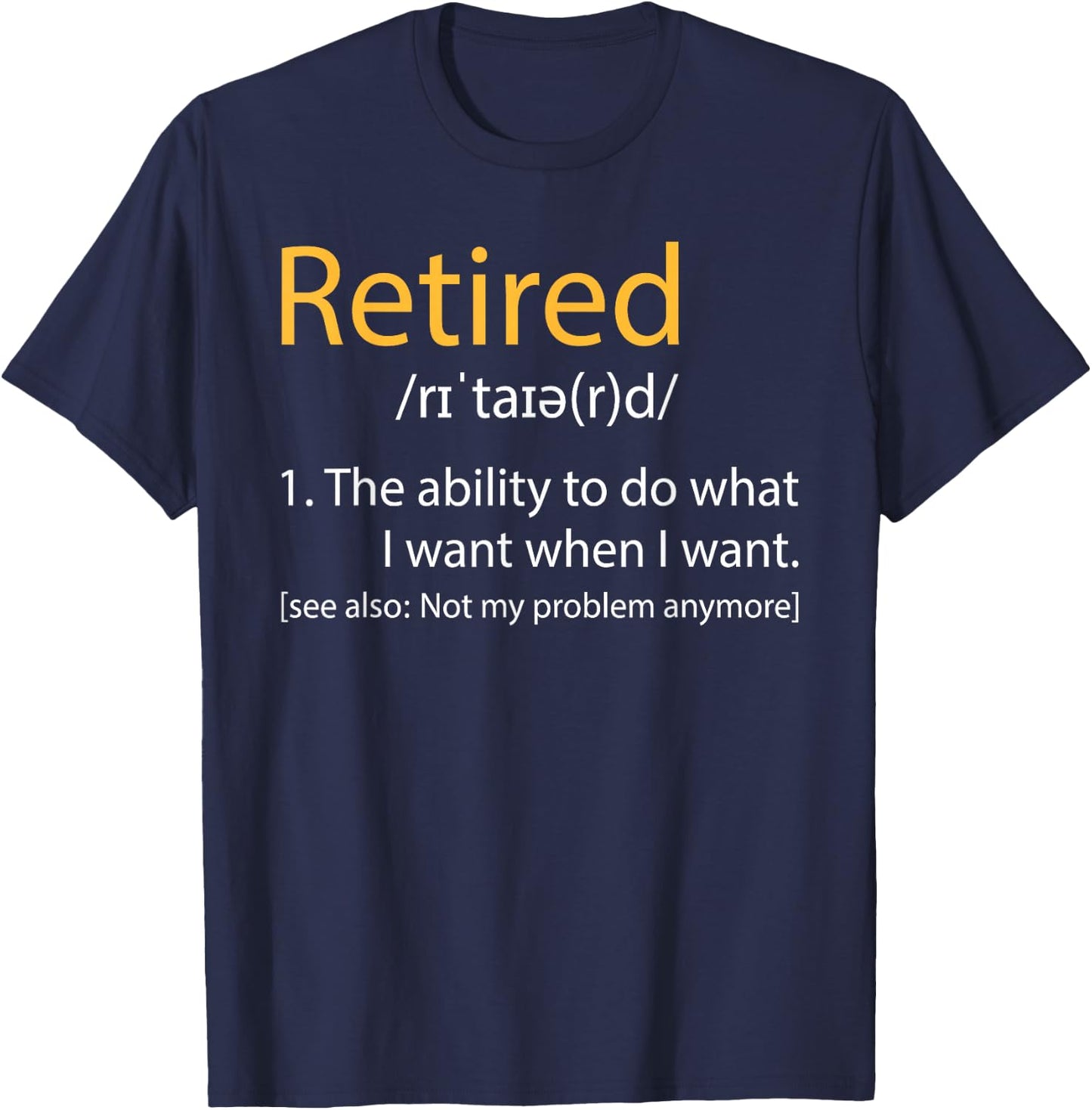 Retired Definition - Retirement Retiree Pension Retiring T-Shirt - T-Shirt | Navy