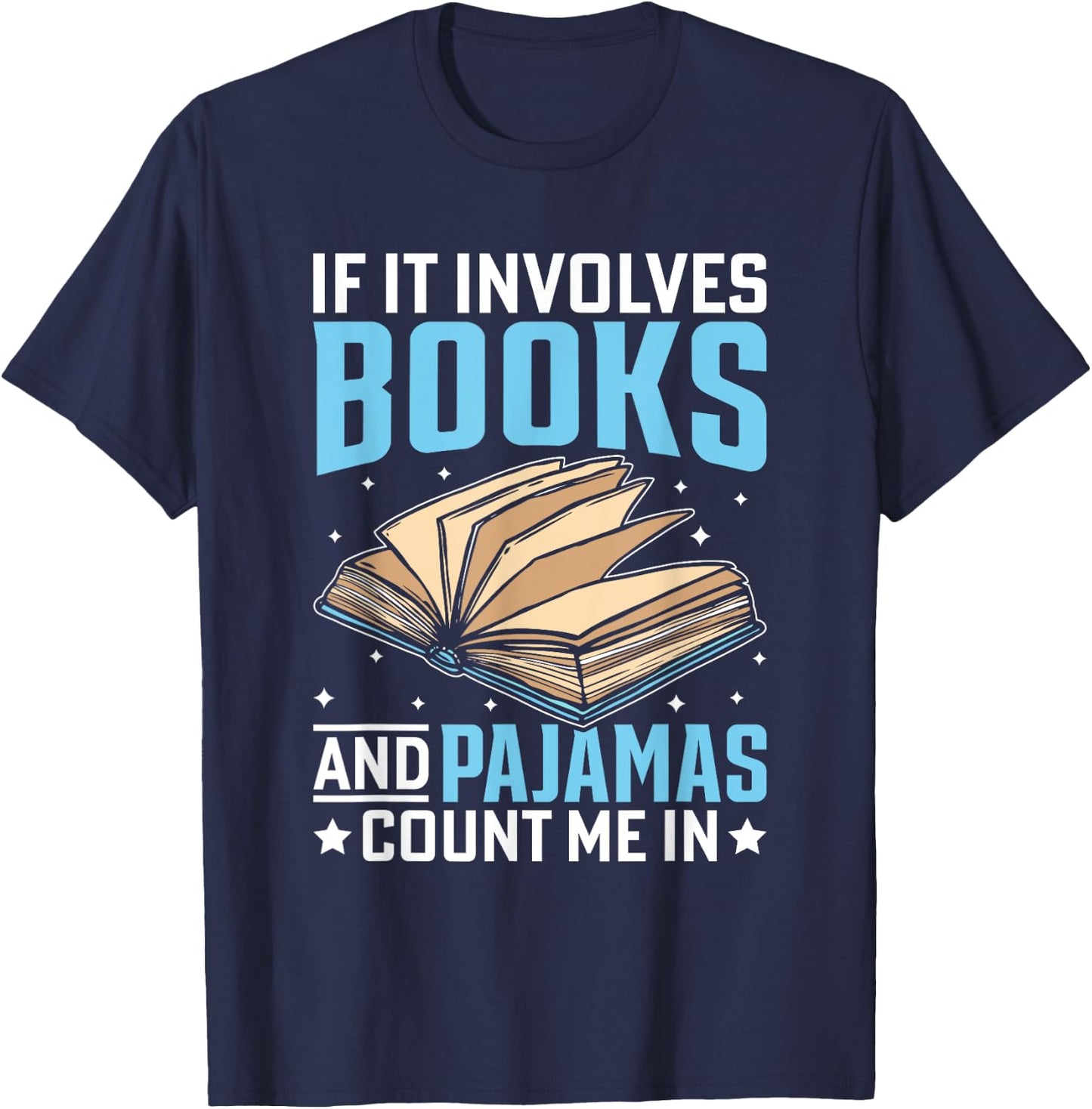 Reading Bedtime If it involves Books and Pajamas count me in T-Shirt - T-Shirt | Navy