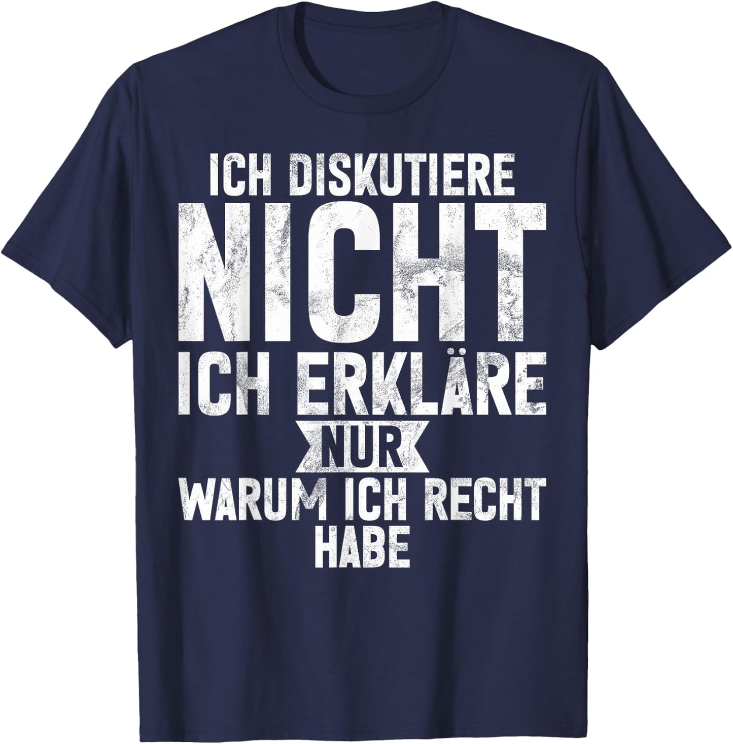 with German Text "Ich Diskutiere nicht ich erkläre nur warum ich recht hab", black T-Shirt - T-Shirt | Navy