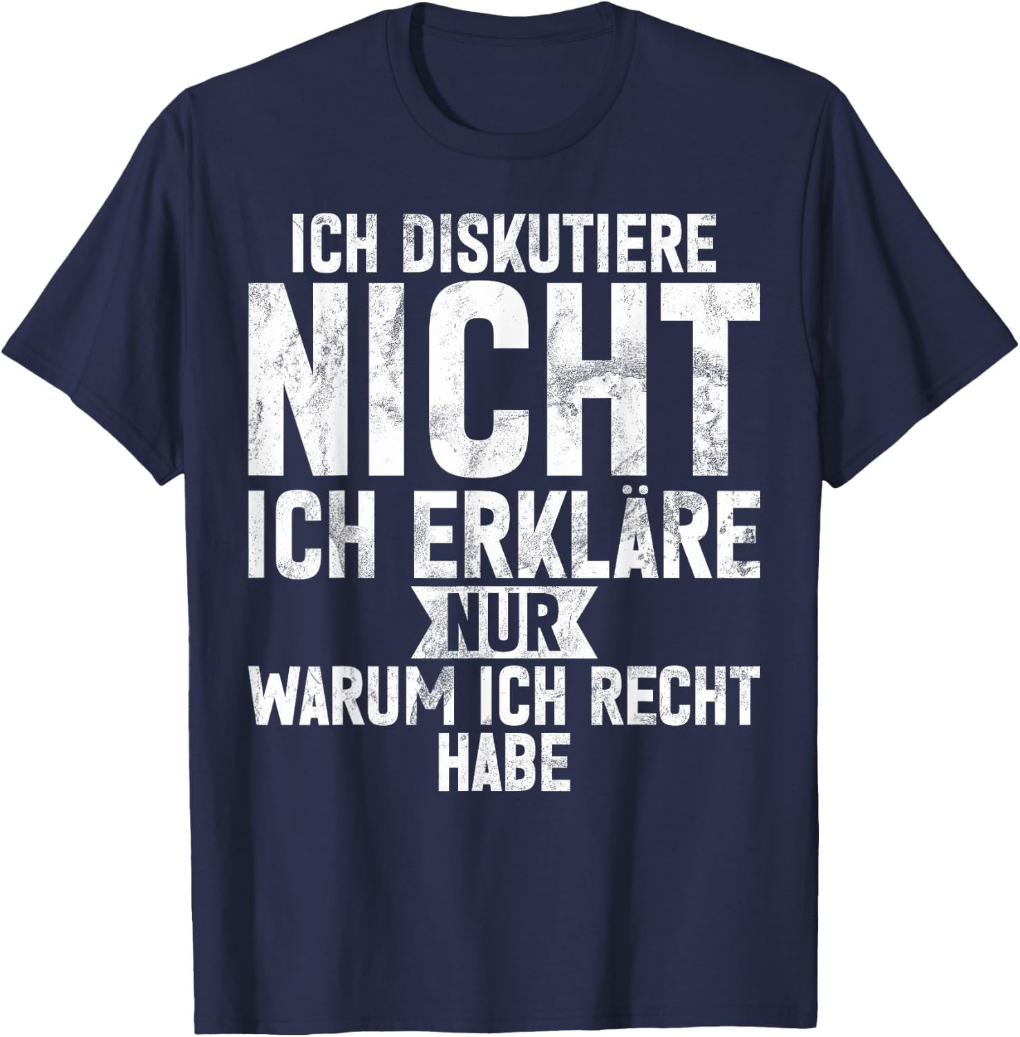 with German Text "Ich Diskutiere nicht ich erkläre nur warum ich recht hab", black T-Shirt - T-Shirt | Navy