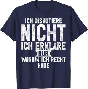 with German Text "Ich Diskutiere nicht ich erkläre nur warum ich recht hab", black T-Shirt - T-Shirt | Navy