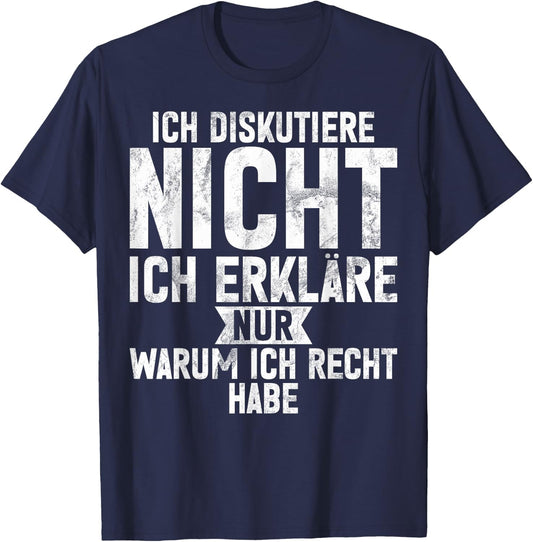 with German Text "Ich Diskutiere nicht ich erkläre nur warum ich recht hab", black T-Shirt - T-Shirt | Navy