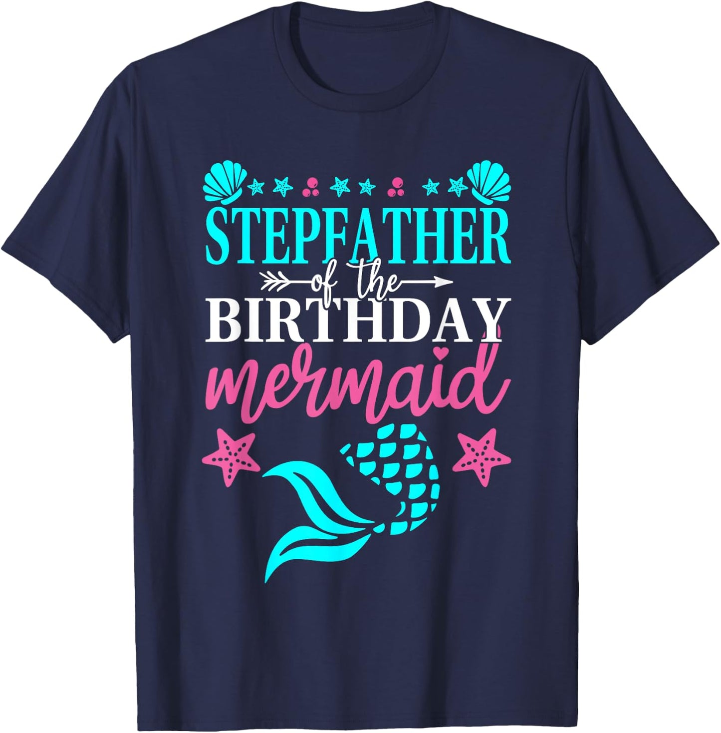 Stepfather Of The Birthday Mermaid Family Matching Party T-Shirt - T-Shirt | Navy