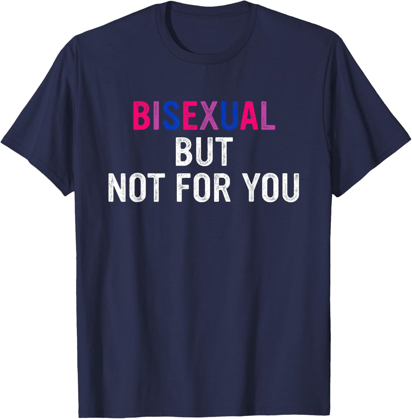 Bisexual But Not for You Bi Pride Flag LGBTQ Design T-Shirt - T-Shirt | Navy
