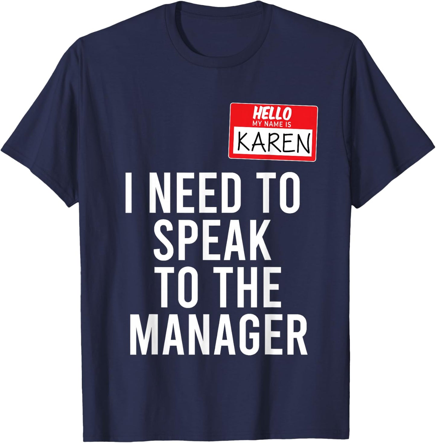 Karen Halloween Costume Talk to Manager Karen Meme , black T-Shirt - T-Shirt | Navy