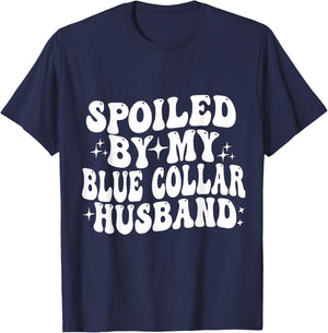 Spoiled By My Blue Collar husband T-Shirt - T-Shirt | Navy