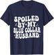 Spoiled By My Blue Collar husband T-Shirt - T-Shirt | Navy