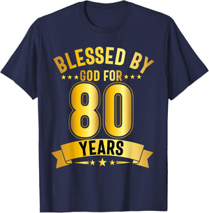 Blessed By God For 80 Years Eightieth Birthday 80th Birthday T-Shirt - T-Shirt | Navy