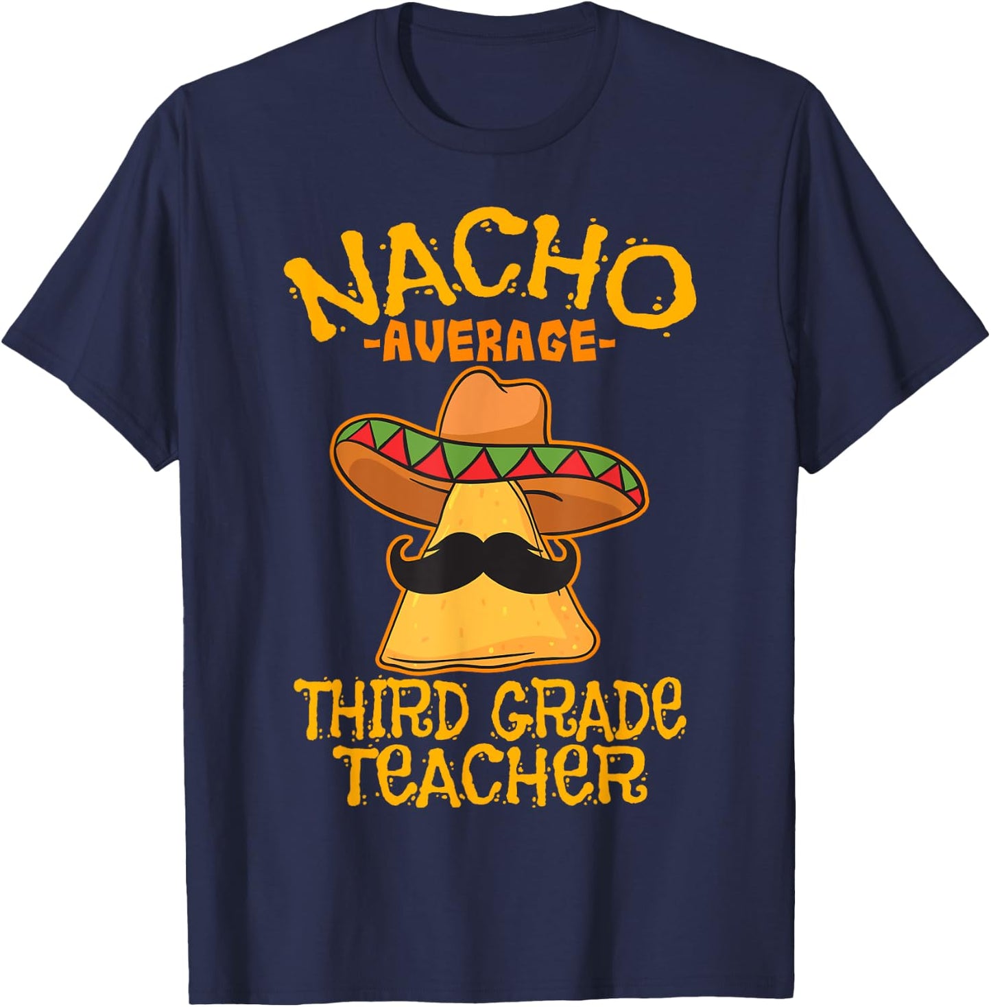 Nacho Average Third Grade Teacher 3rd Grade Cinco de Mayo T-Shirt - T-Shirt | Navy