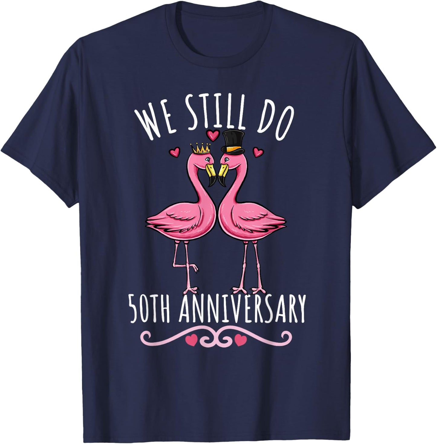We Still Do Flamingo Couple Wedding 50th Anniversary T-Shirt - T-Shirt | Navy