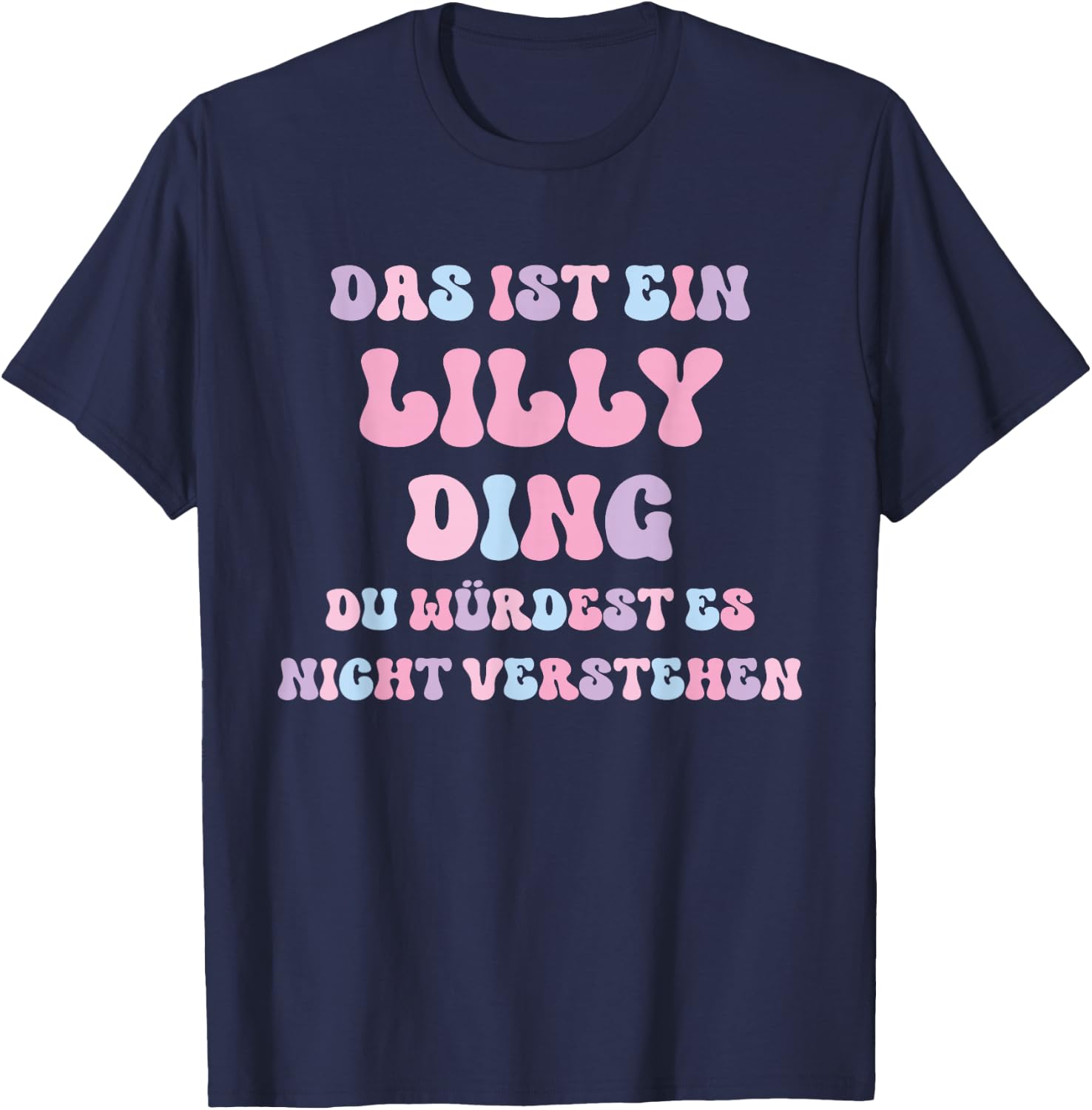 Lilly Funny Saying First Name Birthday Gift , black T-Shirt - T-Shirt | Navy