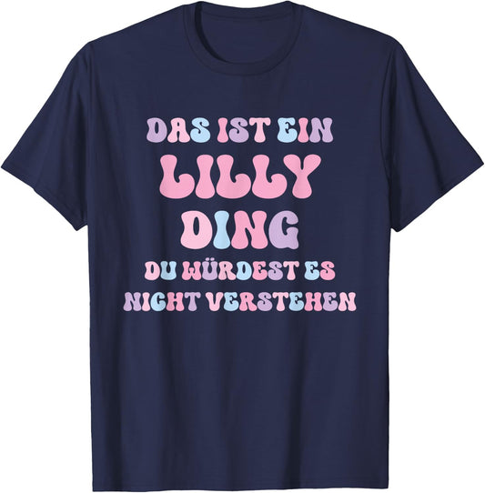 Lilly Funny Saying First Name Birthday Gift , black T-Shirt - T-Shirt | Navy