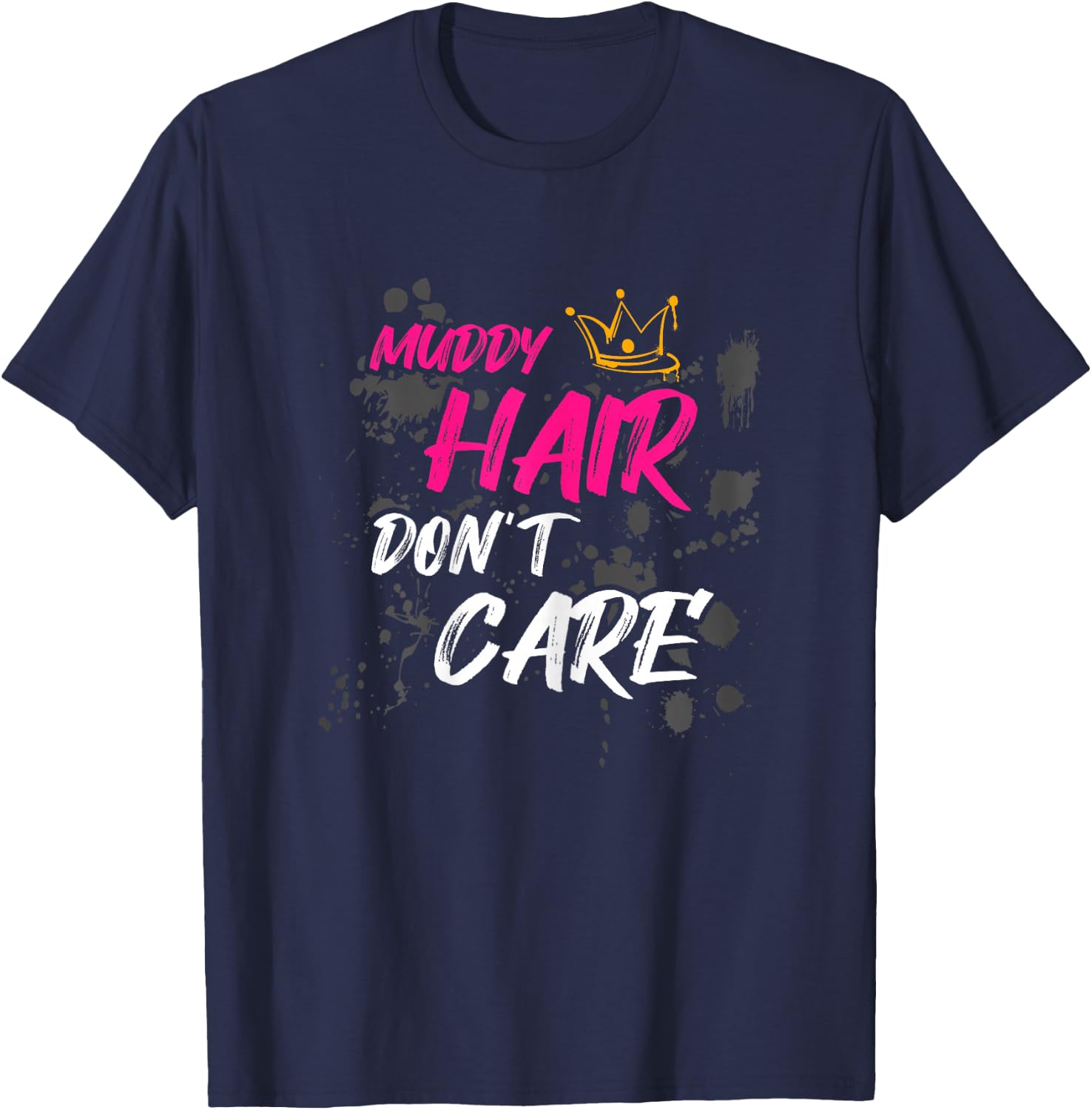 Muddy hair don't care Schlammlauf Mud Run T-Shirt - T-Shirt | Navy