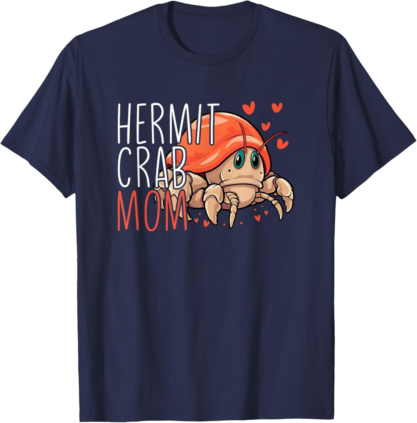 Hermit Crab Mom Funny Hermit Crab Lover Hermit Crab T-Shirt - T-Shirt | Navy