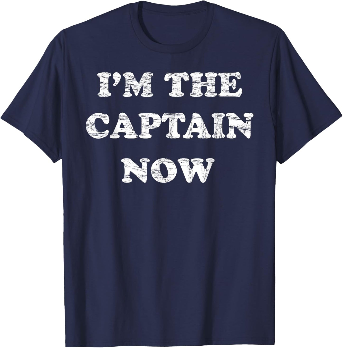 I'm the CAPTAIN NOW Shirt | FUNNY Cargo Ship Piracy T-Shirt - T-Shirt | Navy
