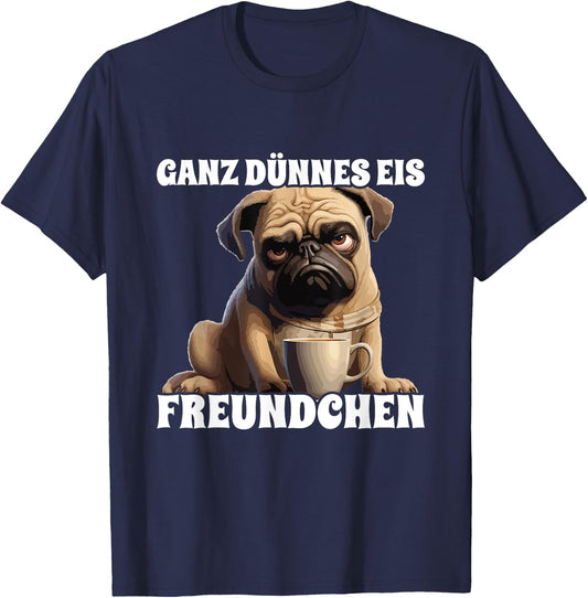 Ganz Dünnes Eis Freundchen Genervt Mops Hund Spruch T-Shirt - T-Shirt | Navy