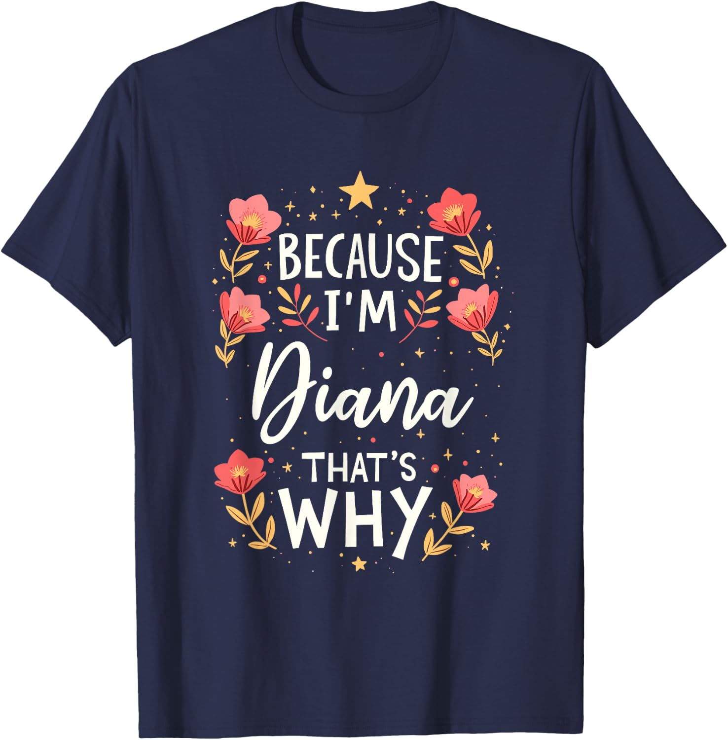 Women Because I'm Diana That's Why Woman Name T-Shirt - T-Shirt | Navy