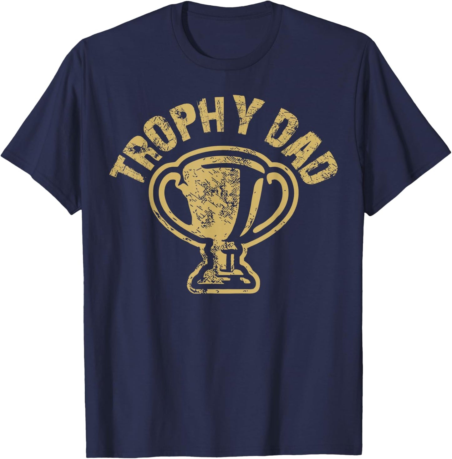 Trophy Dad Funny Father's Day For Dad Joke Humorous Pun T-Shirt - T-Shirt | Navy