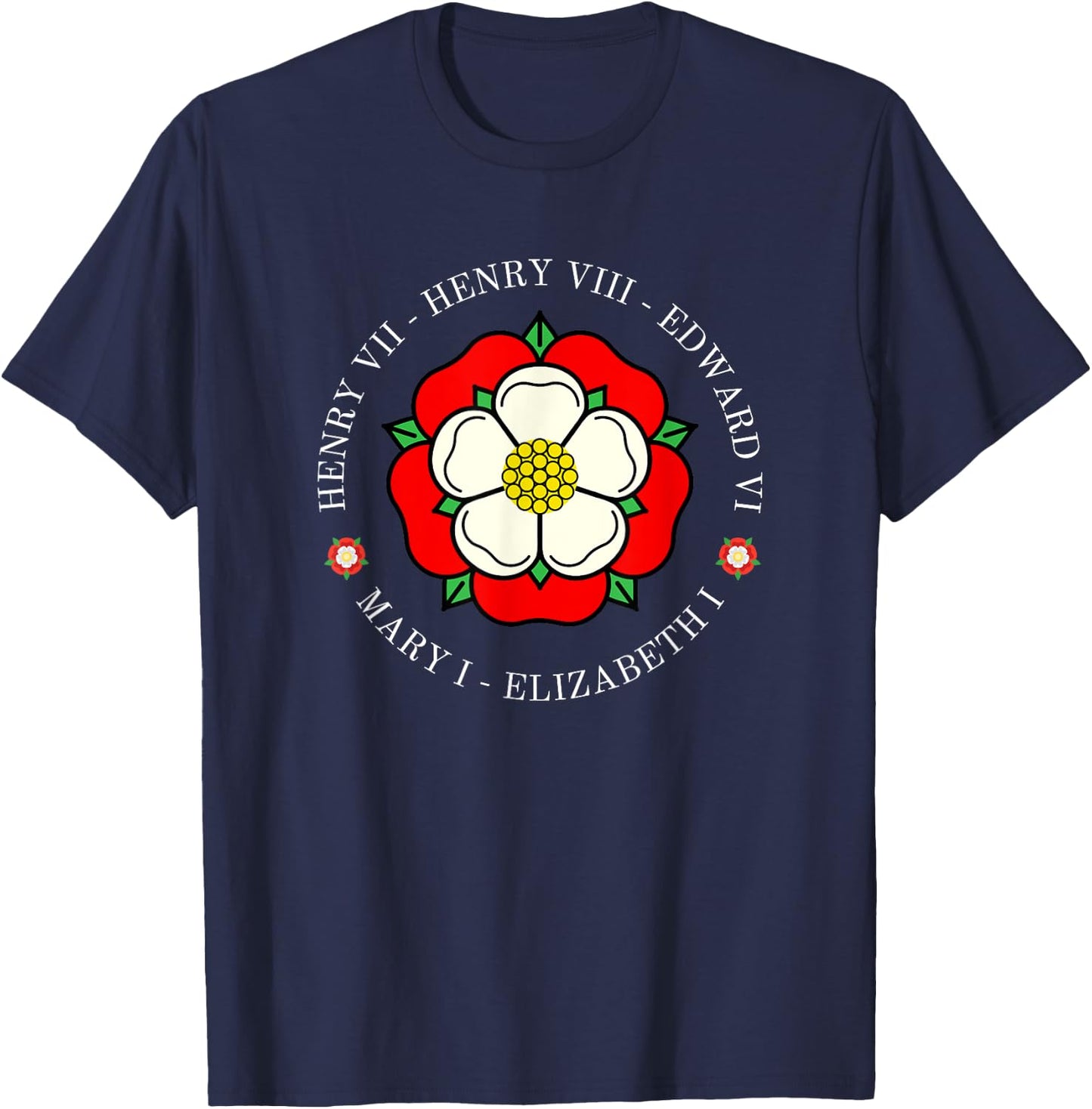 Funny Tudor Kings Queens Monarchs Of English History Rose T-Shirt - T-Shirt | Navy