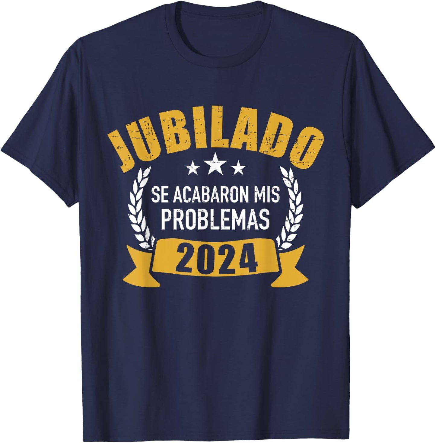 Jubilado 2024 se acabaron mis problemas para jubilación T-Shirt - T-Shirt | Navy