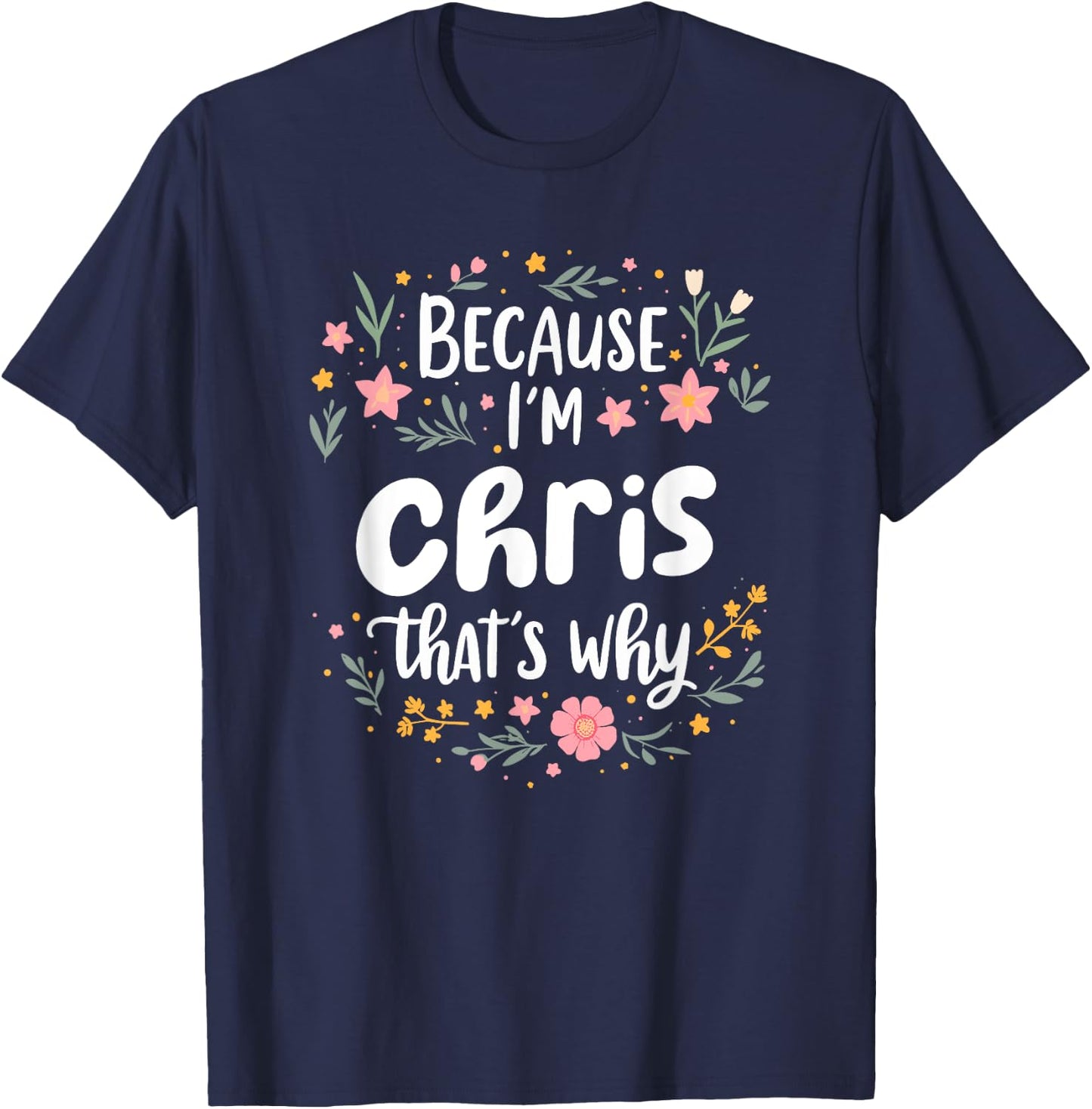 Women Because I'm Chris That's Why Woman T-Shirt - T-Shirt | Navy