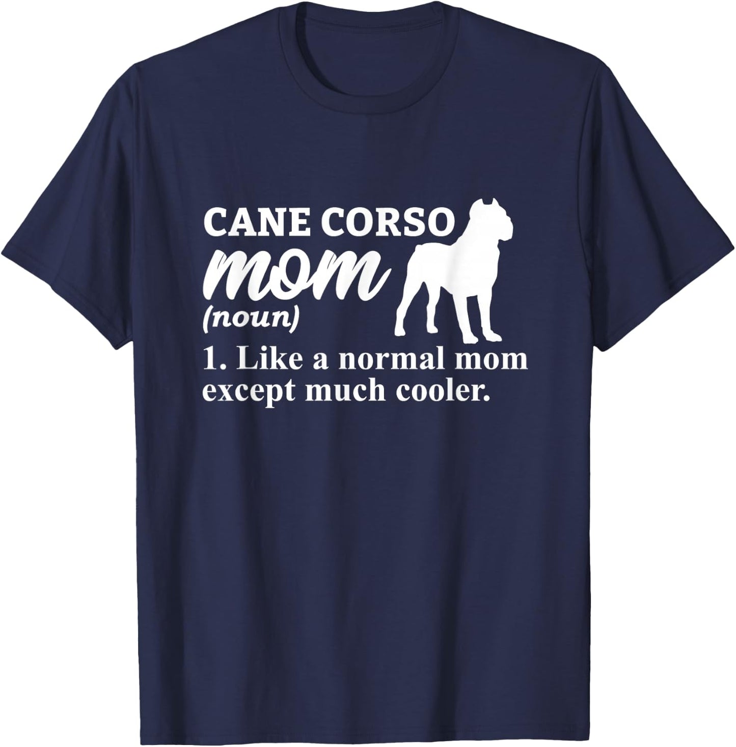 Cane Corso Mom Italian Mastiff T-Shirt - T-Shirt | Navy