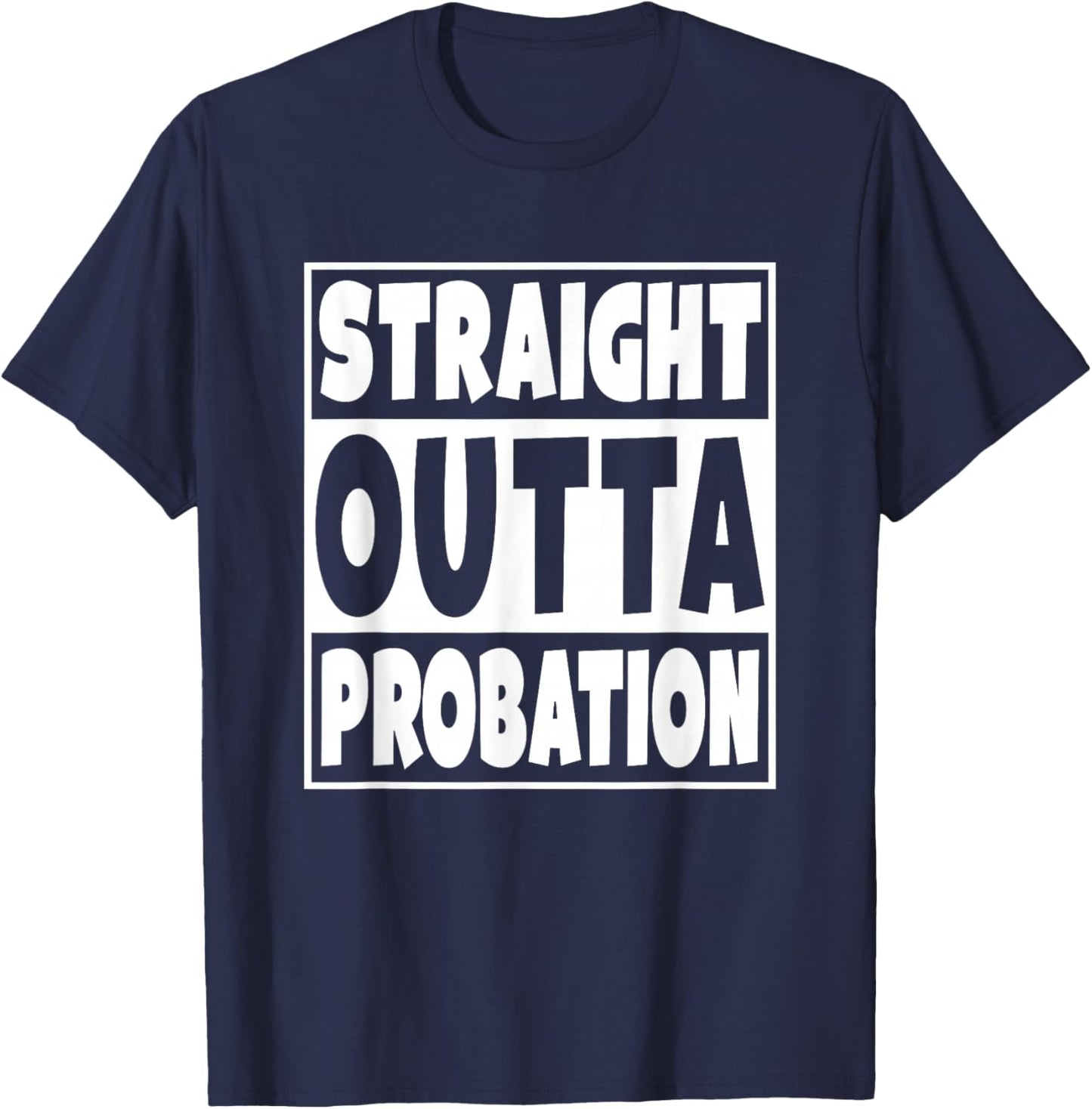 Straight Outta Probation Funny Gift T-Shirt - T-Shirt | Navy