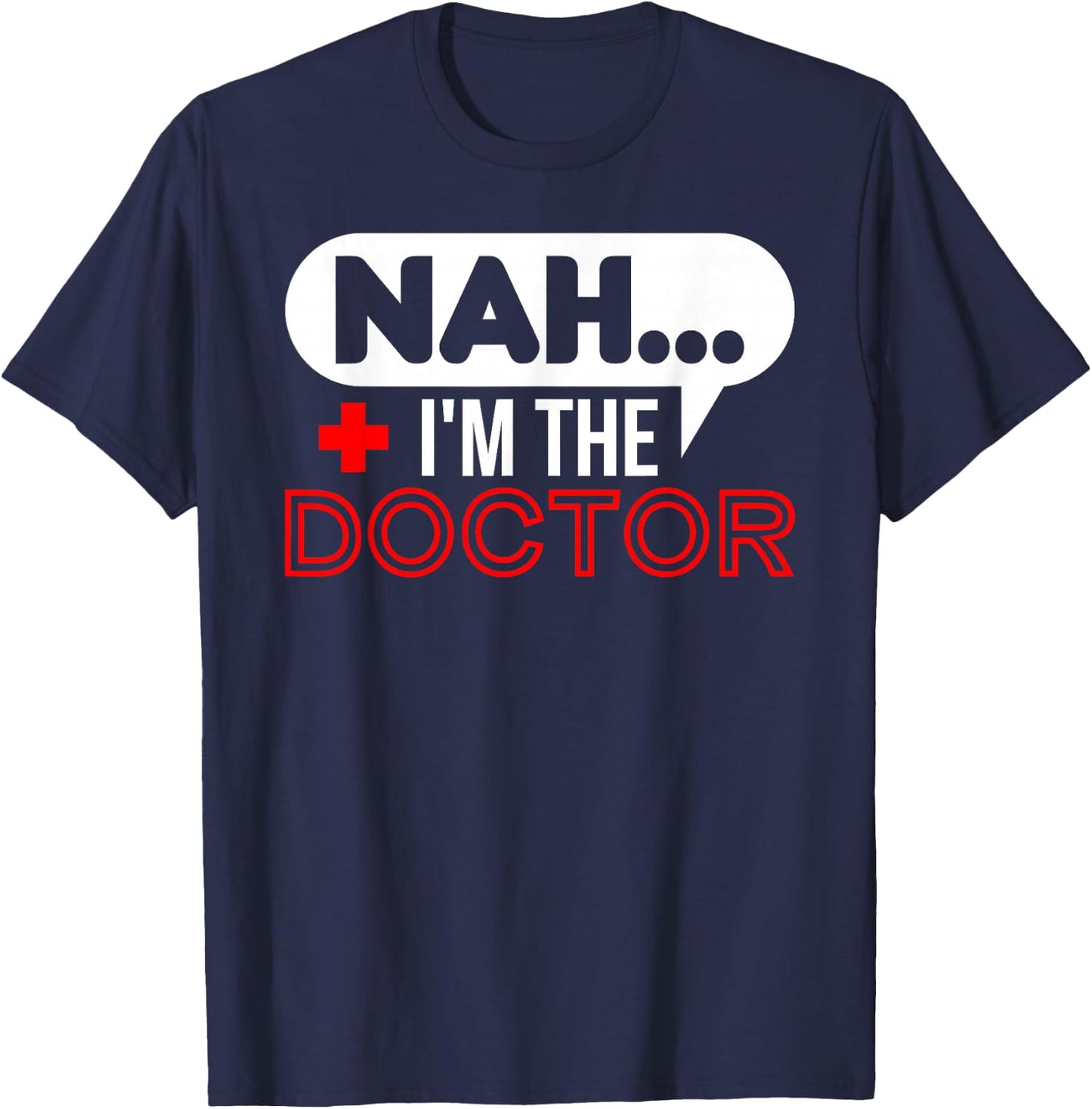 Nah.. I'm the Doctor T-Shirt - T-Shirt | Navy
