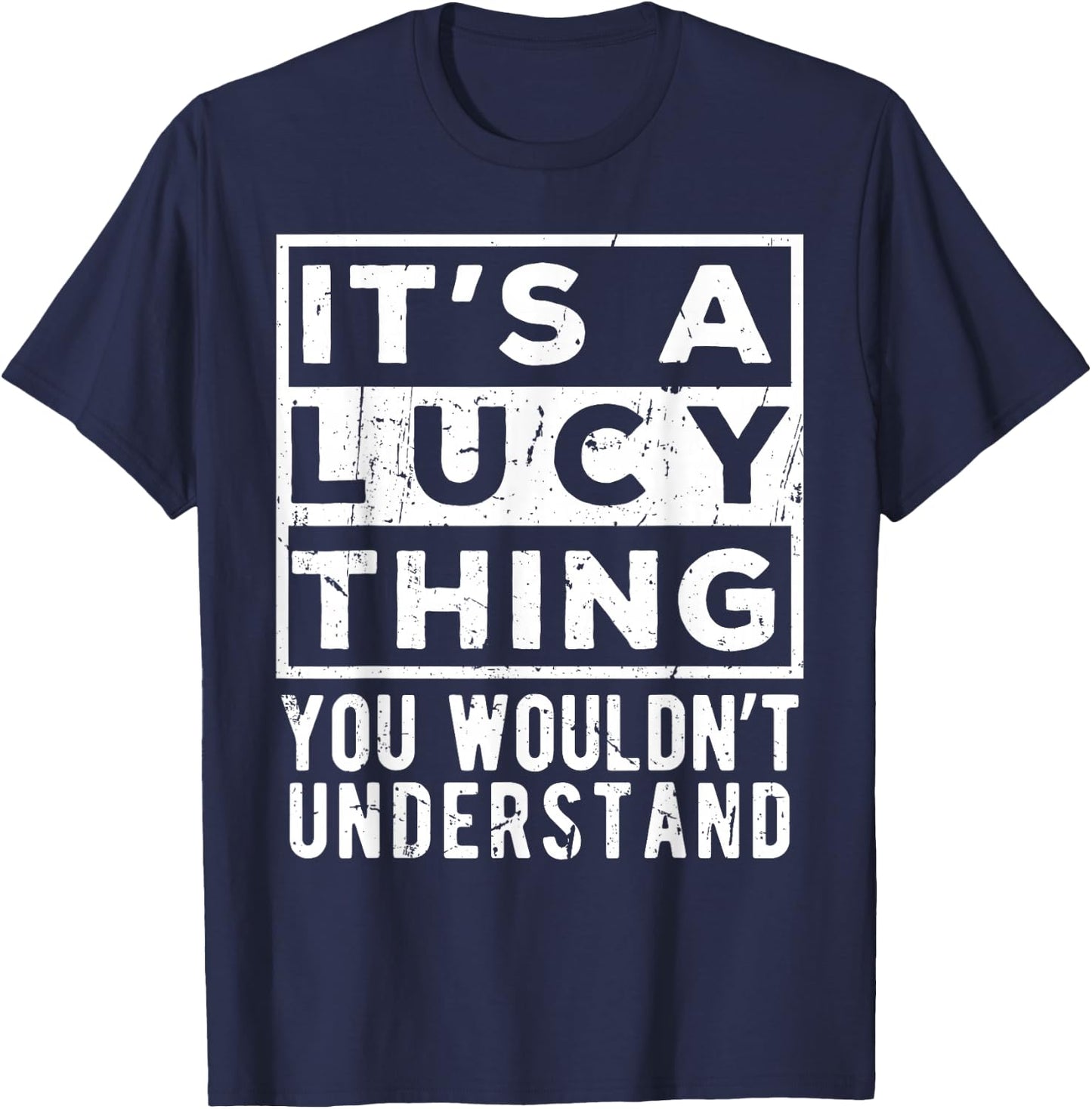 It's a Lucy Thing You Wouldn't Understand Lustiges Namenszitat T-Shirt - T-Shirt | Navy