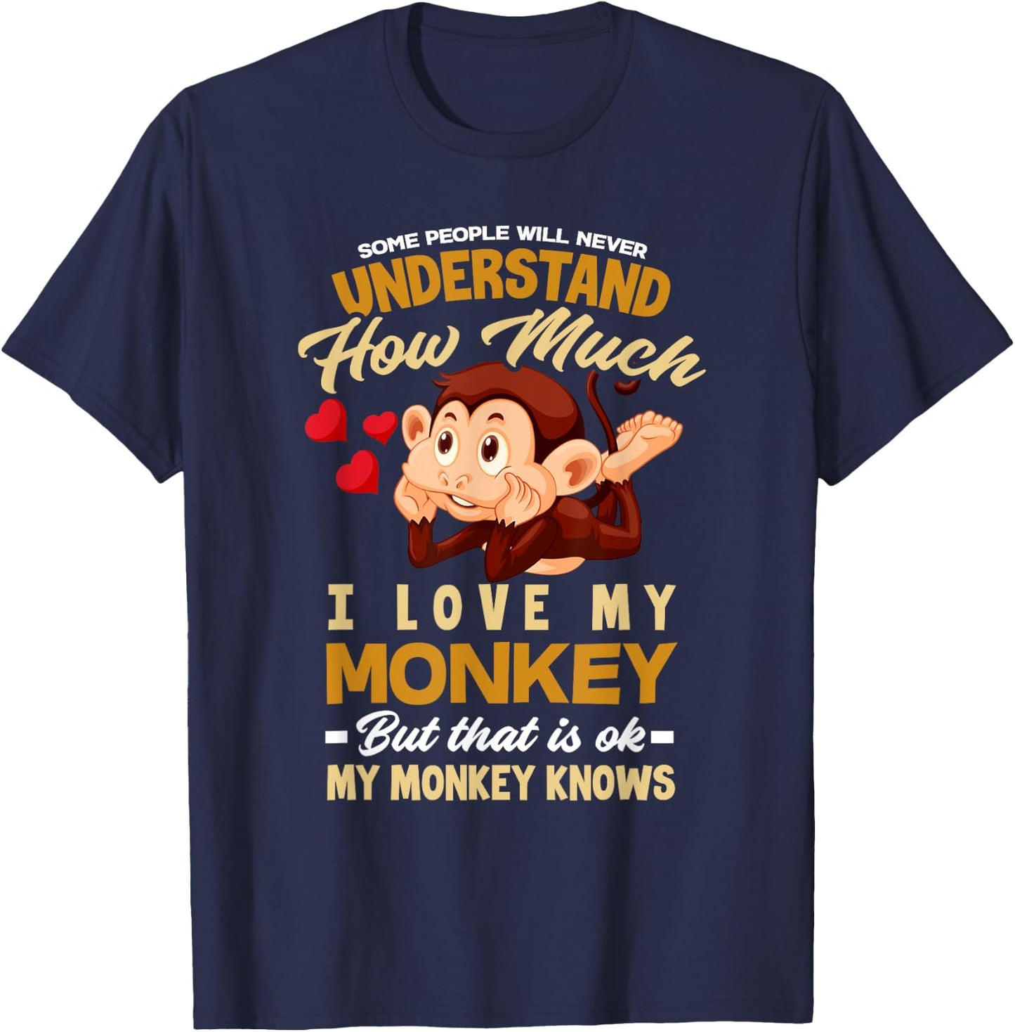 I Love My Monkey My Monkey Knows - Fun Monkey Owner T-Shirt - T-Shirt | Navy