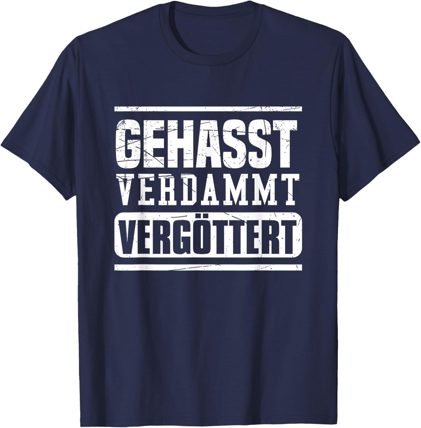 Geasst, Verdammt, Vergöttert , black T-Shirt - T-Shirt | Navy