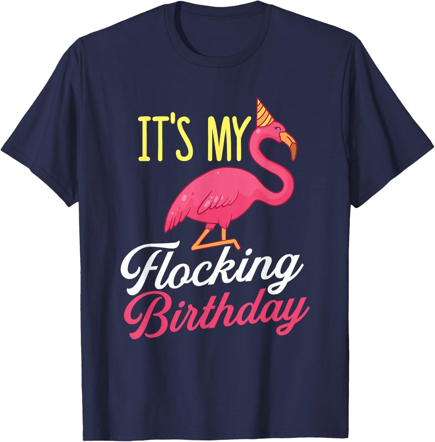 It's My Flocking Birthday - Flamingo Lover Bday Party T-Shirt - T-Shirt | Navy