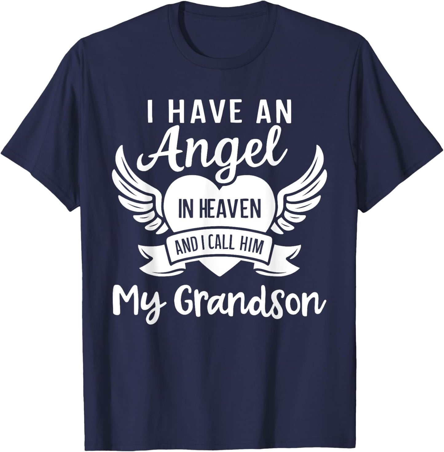 I Have an Angel in Heaven And I Call Him My Grandson Grief T-Shirt - T-Shirt | Navy