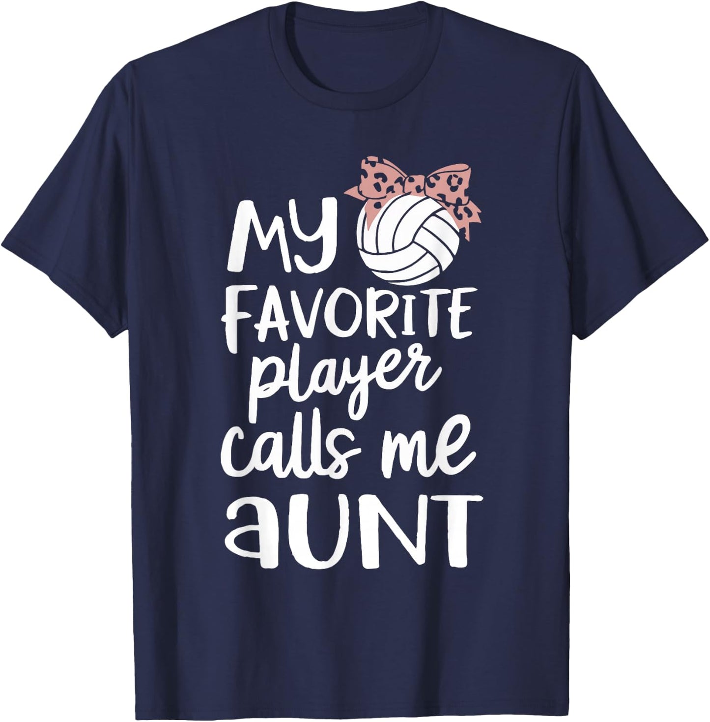 My Favorite Volleyball Player Calls Me Aunt T-Shirt - T-Shirt | Navy