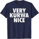 Very Kurwa Nice Poland Polska Polskie Very Nice , black T-Shirt - T-Shirt | Navy