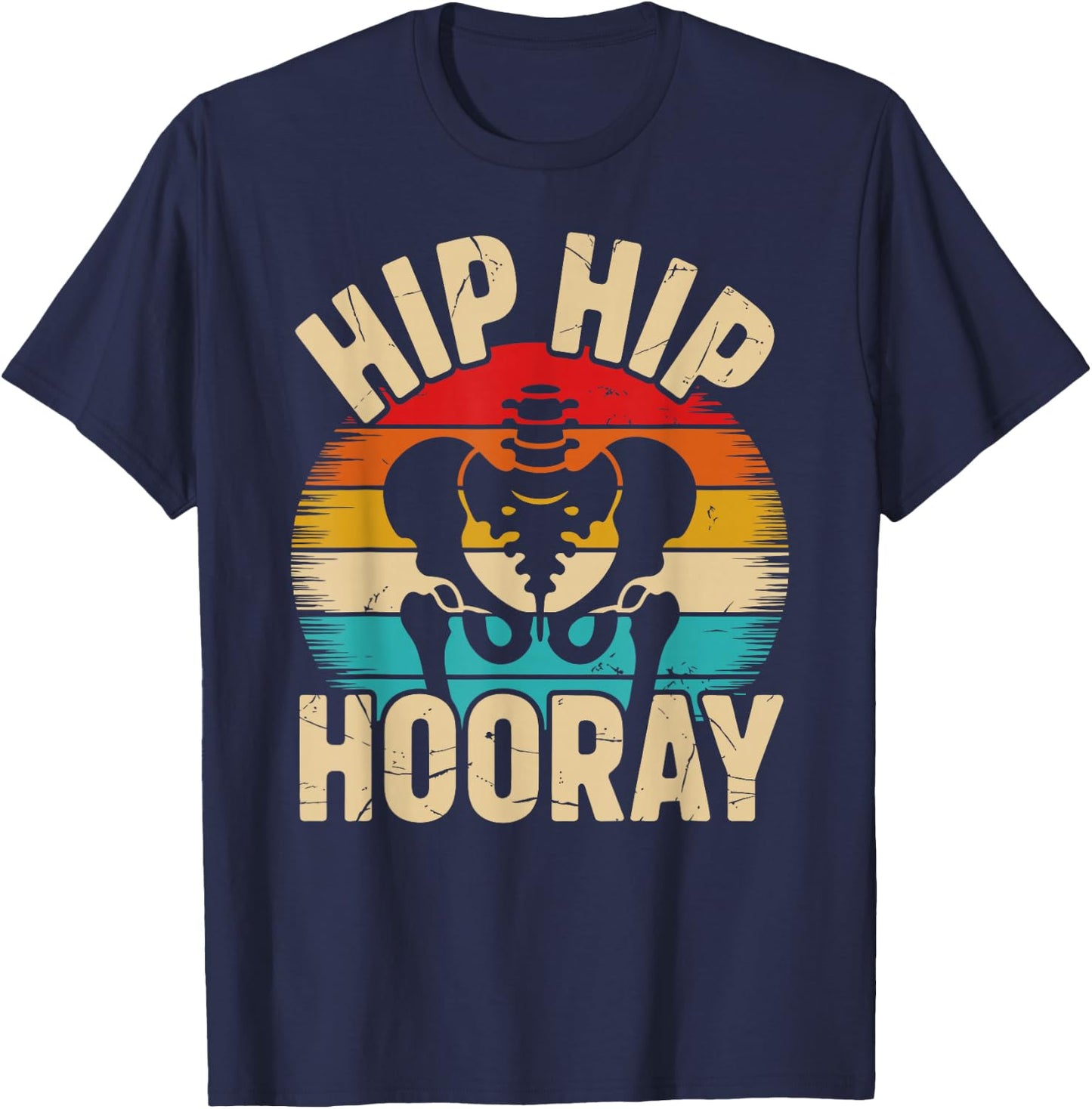 Funny Hip Hip Hooray Design for Hip Replacement Recovery T-Shirt - T-Shirt | Navy