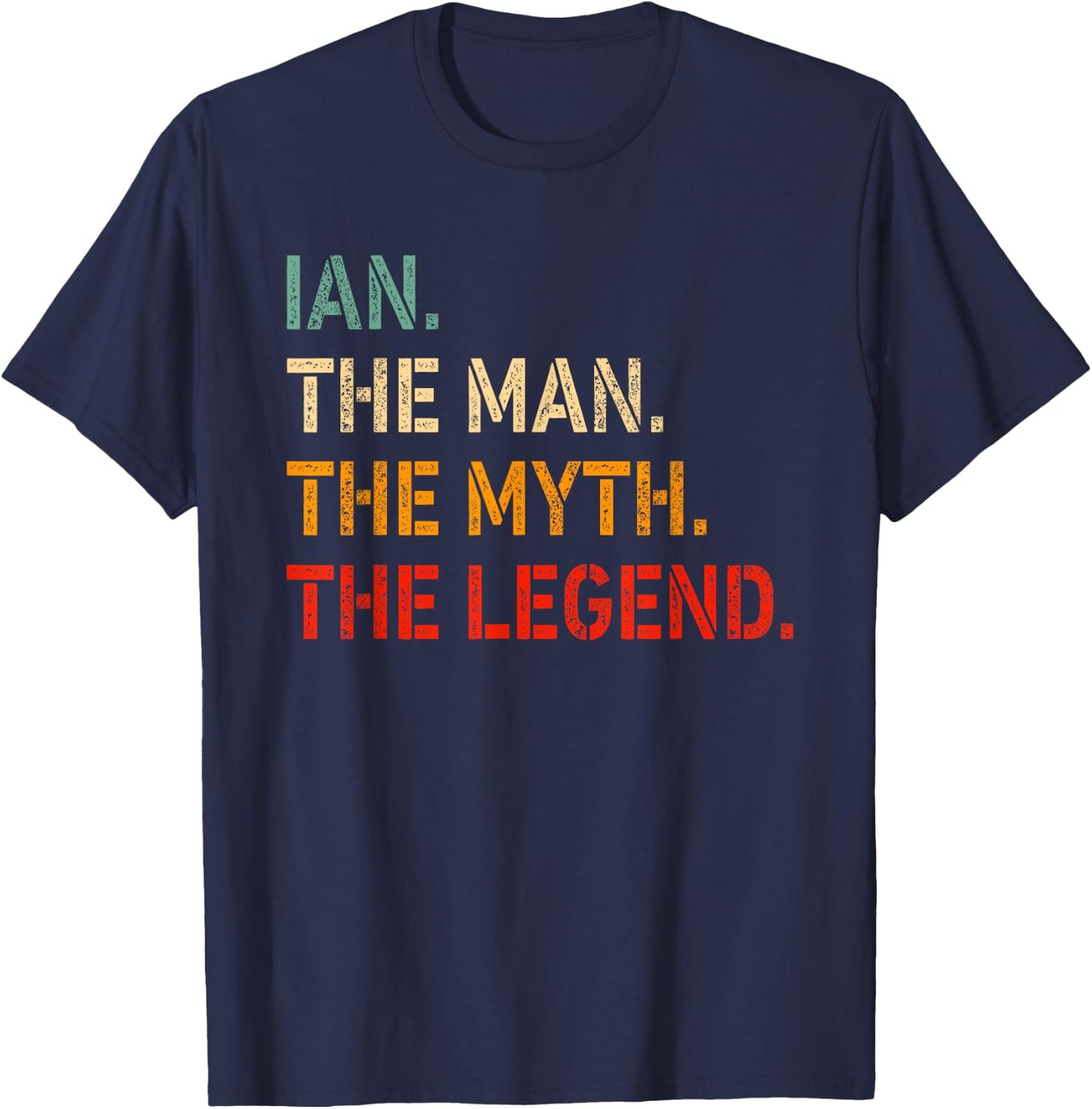 IAN The Man The Myth The Legend Shirt Funny Idea IAN T-Shirt - T-Shirt | Navy