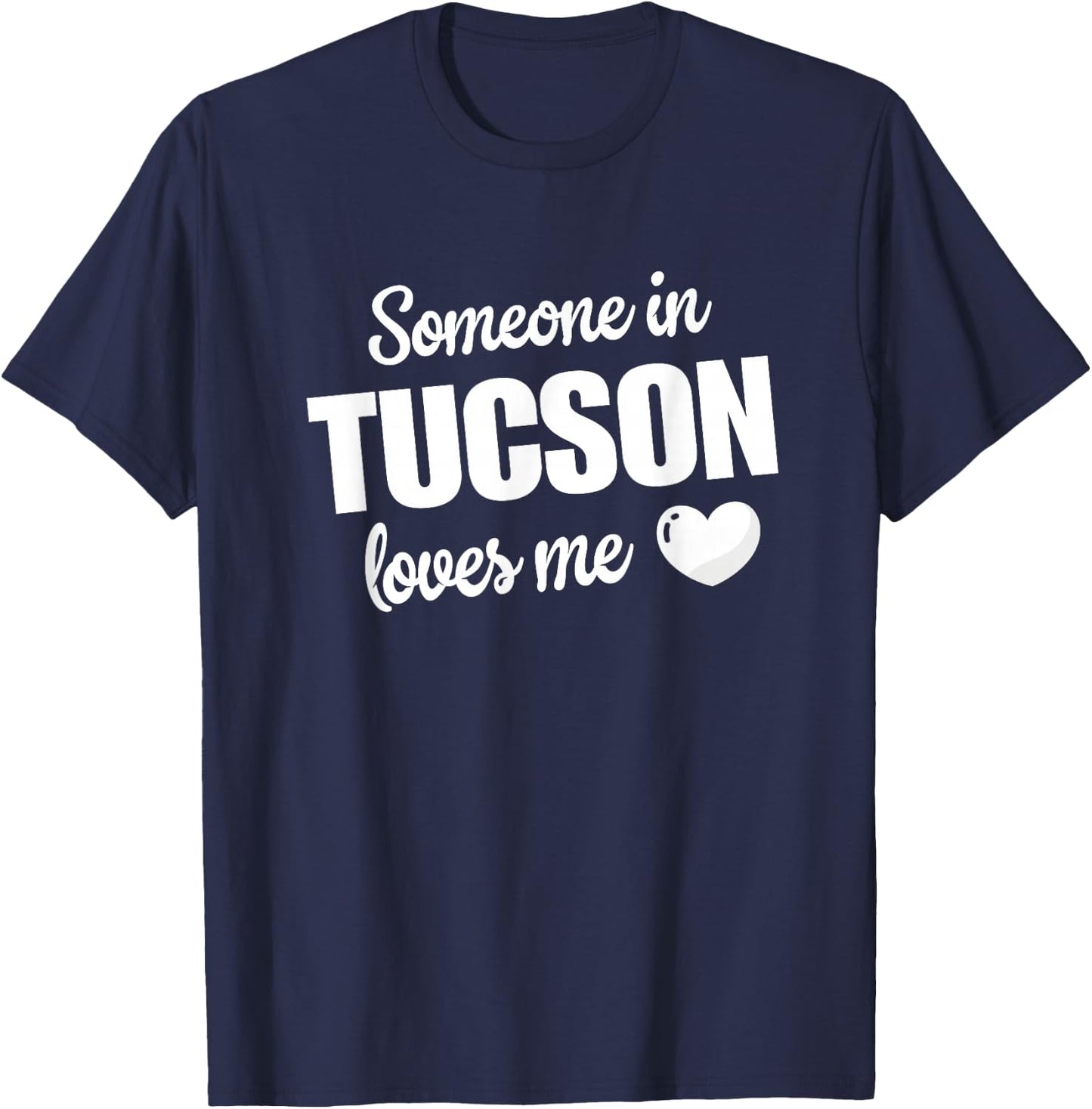 Someone In Tucson Loves Me T-Shirt - T-Shirt | Navy